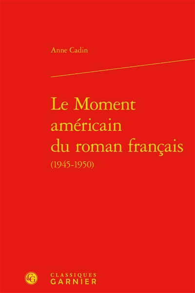 Le moment américain du roman français (1945-1950)