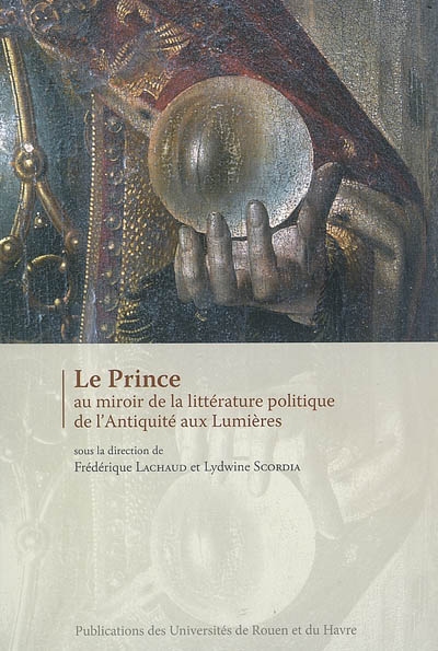 Le prince au miroir de la littérature politique de l'Antiquité aux Lumières