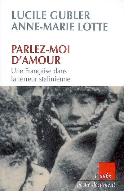 Parlez-moi d'amour : une Française dans la terreur stalinienne