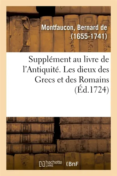 Supplément au livre de l'Antiquité expliquée et représentée en figures