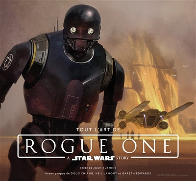 Tout l'art de Rogue one : a Star Wars story