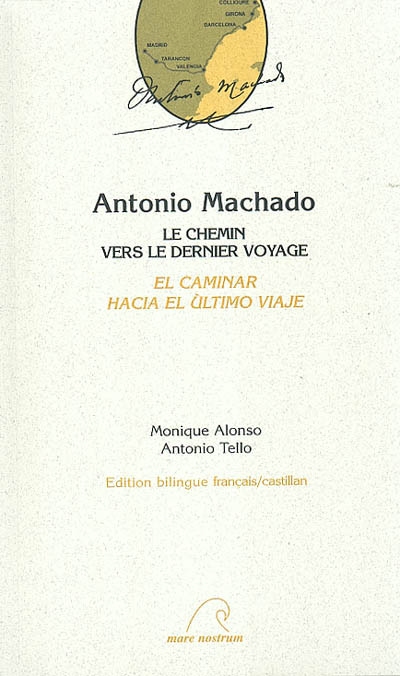Antonio Machado : le chemin vers le dernier voyage. Antonio Machado : el caminar hacia el ultimo viaje