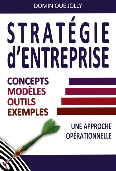Stratégie d'entreprise : concepts, modèles, outils