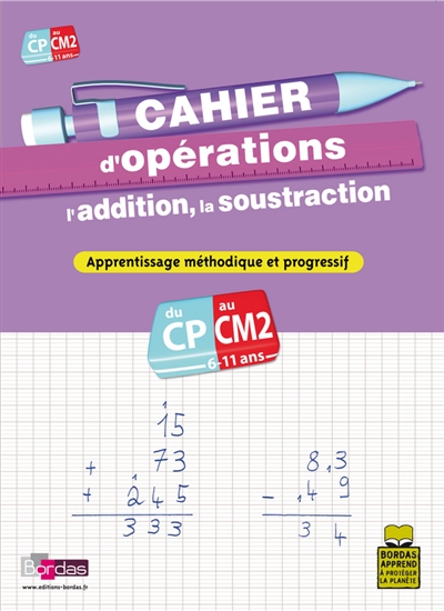 Cahier d'opérations, l'addition, la soustraction, CP-CM2, 6-11 ans : apprentissage méthodique et progressif