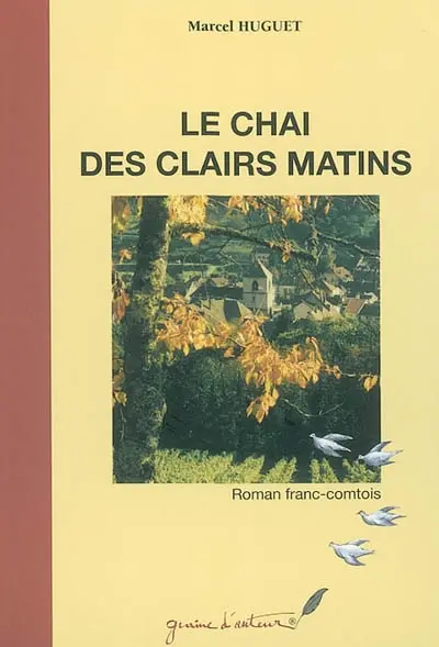 Le chai des clairs matins : roman franc-comtois
