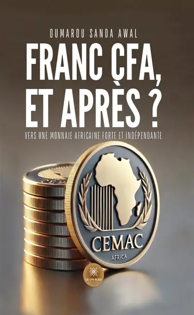 Franc CFA, et après ? : Vers une monnaie africaine forte et indépendante