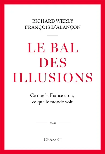 Le bal des illusions : ce que la France croit, ce que le monde voit
