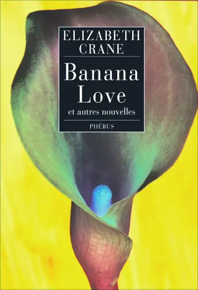 Banana love : et autres nouvelles