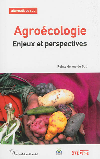 Alternatives Sud, n° 3 (2014). Agroécologie : enjeux et perspectives : points de vue du Sud
