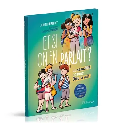 Et si on en parlait ? : la sexualité comme Dieu la voit