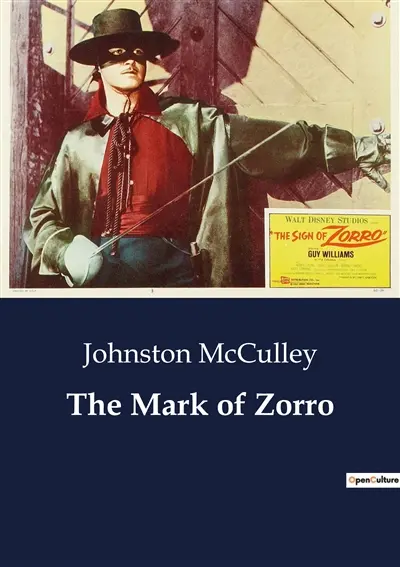 The Mark of Zorro : The Adventures of a Masked Avenger in Old California