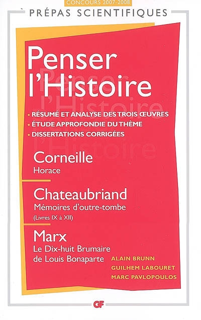 Penser l'histoire : Corneille, Horace, Chateaubriand, Mémoires d'outre-tombe (livres IX à XII), Marx, Le dix-huit Brumaire de Louis Bonaparte