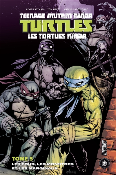 Teenage mutant ninja Turtles : les Tortues ninja. Vol. 5. Les fous, les monstres et les marginaux