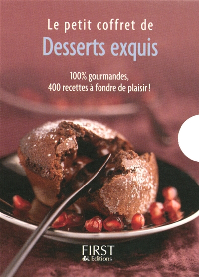 Le petit coffret de desserts exquis : 100% gourmandes, 400 recettes à fondre de plaisir !