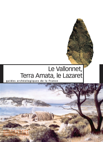 Le Vallonnet, Terra Amata, Le Lazaret : un million d'années de présence humaine sur le littoral méditerranéen