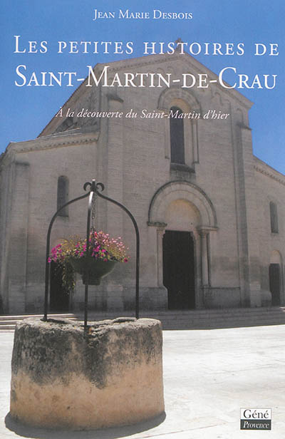 Les petites histoires de Saint-Martin-de-Crau : à la découverte du Saint-Martin d'hier