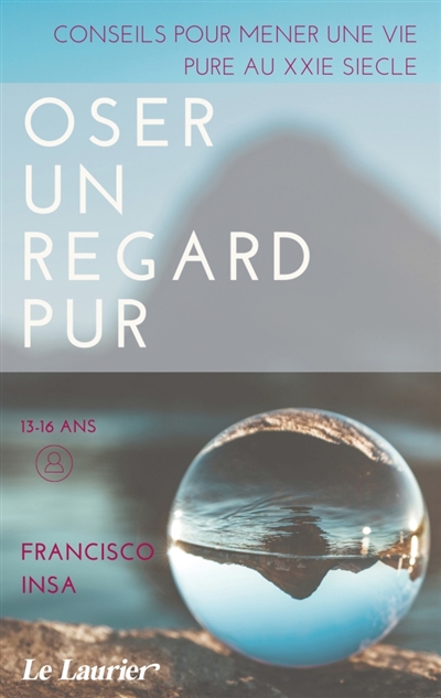 Oser un regard pur :...