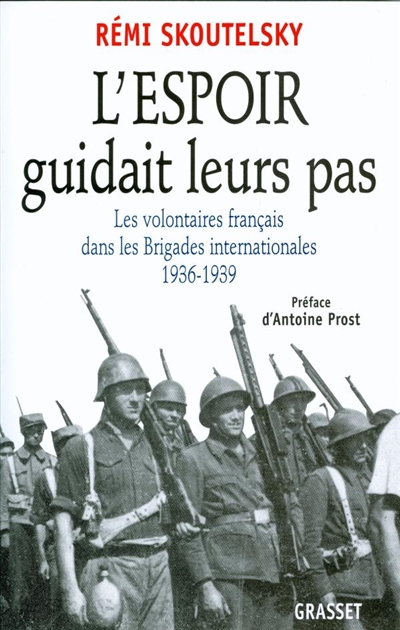 L'espoir guidait leurs pas : les volontaires français dans les brigades internationales, 1936-1939