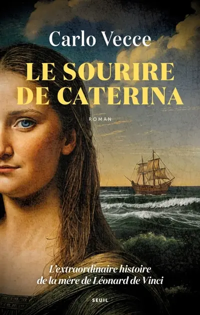 Le sourire de Caterina : l'extraordinaire histoire de la mère de Léonard de Vinci