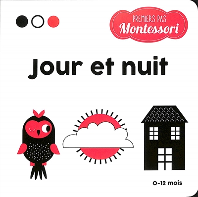 Premiers pas Montessori. Jour et nuit : 0-12 mois
