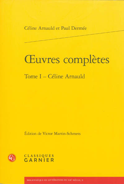 Oeuvres complètes. Vol. 1. Céline Arnauld
