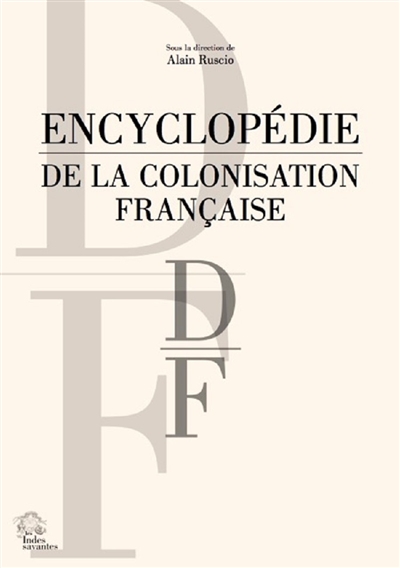 Encyclopédie de la colonisation française. D-F