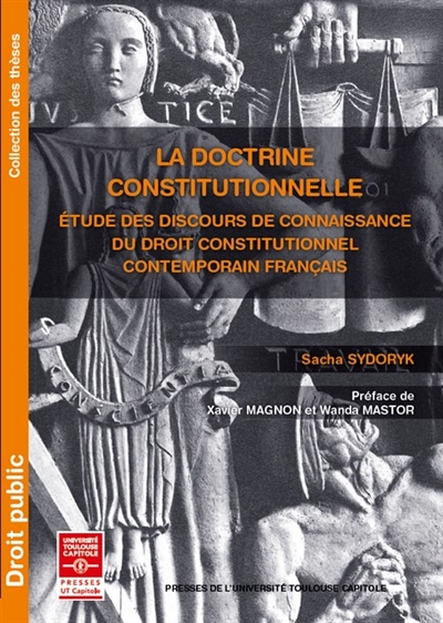 La doctrine constitutionnelle : étude des discours de connaissance du droit constitutionnel contemporain français
