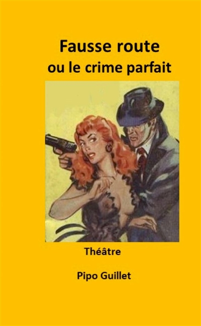 FAUSSE ROUTE : LE CRIME...