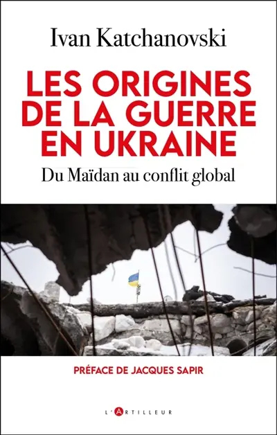 Les origines de la guerre en Ukraine : du Maïdan au conflit global