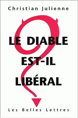 Le diable est-il libéral ? : réponse à Pierre Bourdieu, Viviane Forrester, Bernard Marris, le Monde diplomatique, Attac et leurs amis