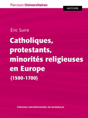 Catholiques, protestants, minorités religieuses en Europe (1500-1700)