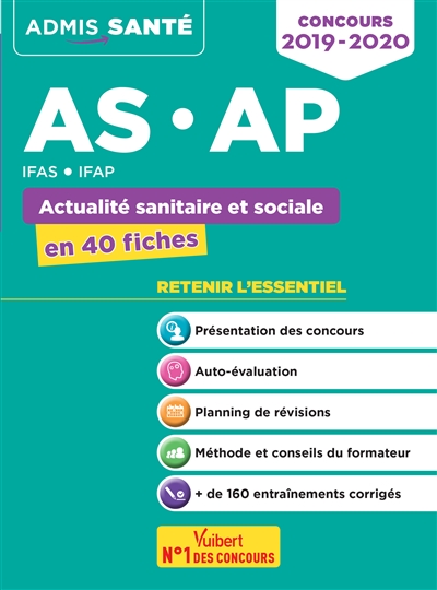 AS, AP : actualité sanitaire et sociale en 40 fiches : IFAS, IFAP, concours 2019-2020