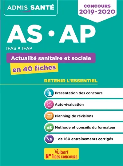 AS, AP : actualité sanitaire et sociale en 40 fiches : IFAS, IFAP, concours 2019-2020