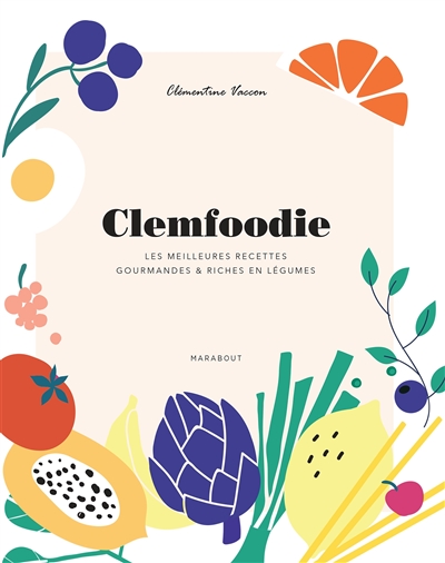 Clemfoodie : les meilleures recettes gourmandes & riches en légumes
