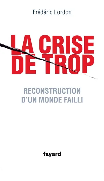 La crise de trop : reconstruction d'un monde failli