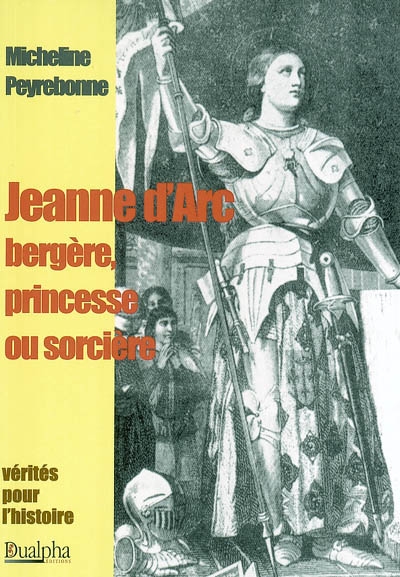 Jeanne d'Arc, bergère, princesse ou sorcière