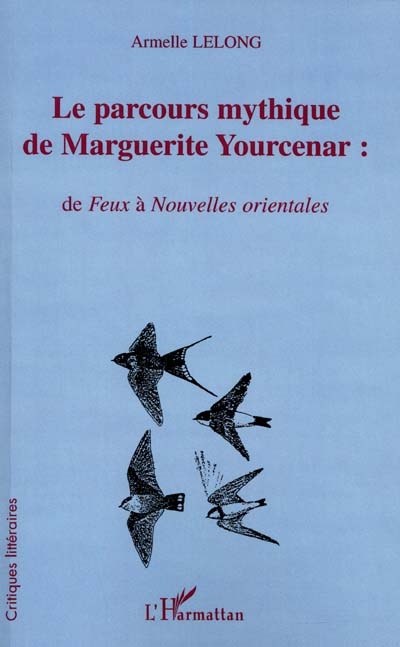 Le parcours mythique de Marguerite Yourcenar : de Feux à Nouvelles orientales