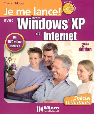 Je me lance avec Windows XP et Internet : spécial débutants