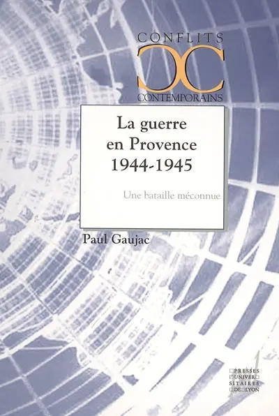 La guerre en Provence 1944-1945 : une bataille méconnue