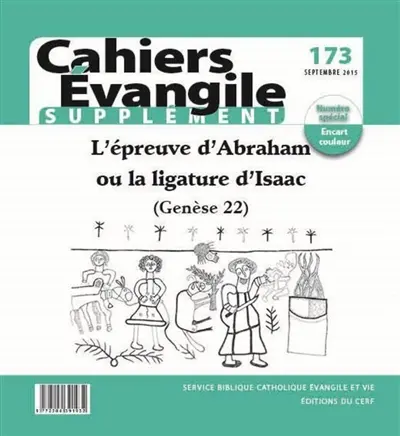Cahiers Evangile, supplément, n° 173. L'épreuve d'Abraham ou La ligature d'Isaac (Genèse 22) Cahiers Evangile, supplément, n° 173. L'épreuve d'Abraham ou La ligature d'Isaac (Genèse 22)