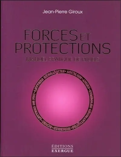 Forces et protections : manuel pratique de rituels