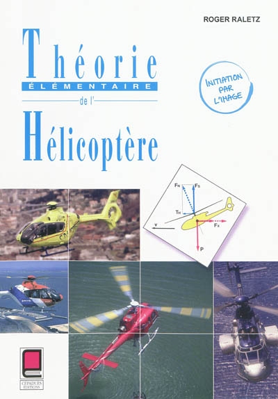 Théorie élémentaire de l'hélicoptère : initiation par l'image