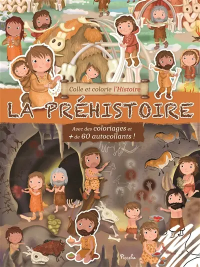 La préhistoire : avec des coloriages et + de 60 autocollants !