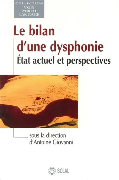 Le bilan d'une dysphonie : état actuel et perspectives