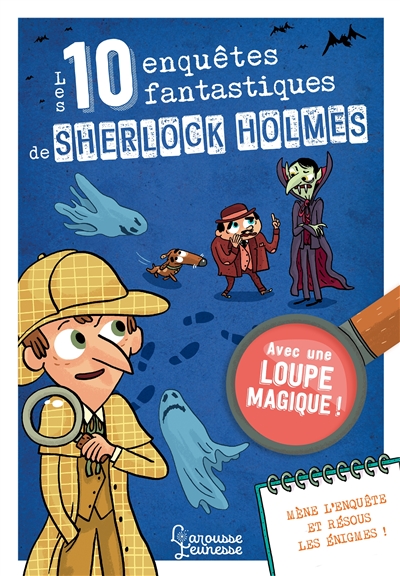 Les 10 enquêtes fantastiques de Sherlock Holmes : mène l'enquête et résous les énigmes !