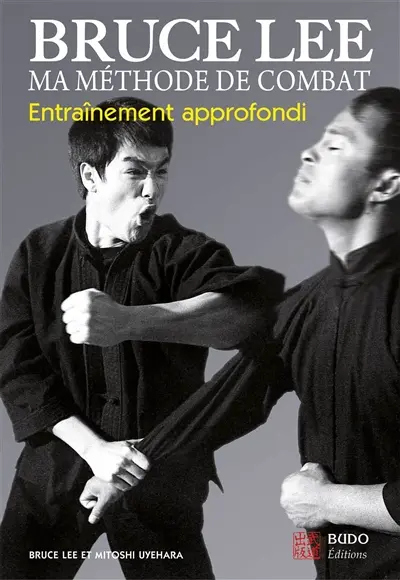 Bruce Lee, ma méthode de combat. Vol. 3. Entraînement approfondi