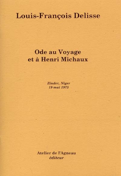 Ode au voyage et à Henri Michaux : Zinder, Niger, 19 mai 1975 : souvenirs recueillis au Pakistan, en Mauritanie, en Colombie, en Sénégambie et sur le Causse Martel, au siècle révolu