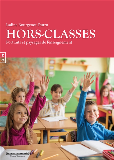 Hors-classes : portraits et paysages de l'enseignement