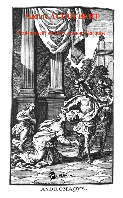 Mademoiselle Du Parc, prénom Marquise : reine de théâtre