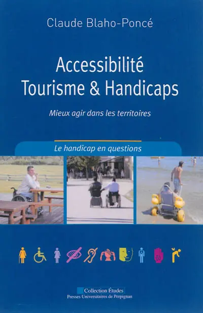 Accessibilité, tourisme et handicaps : mieux agir dans les territoires : le handicap en questions
